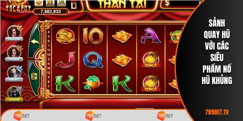 Sảnh quay hũ với các siêu phẩm nổ hũ khủng