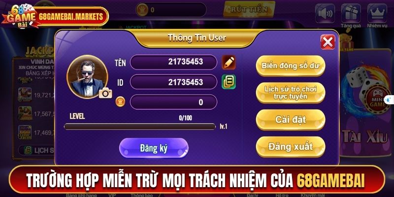 Trường hợp miễn trừ mọi trách nhiệm của 68gamebai