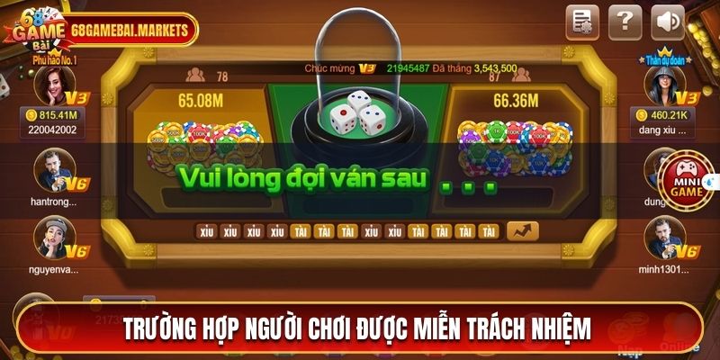 Trường hợp người chơi được miễn trách nhiệm